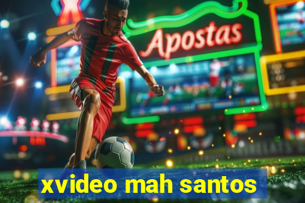 xvideo mah santos